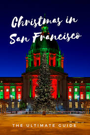 San Francisco Christmas How To Spend A Holiday By The Bay Christmas In San Francisco San Francisco Festivals San Francisco Travel