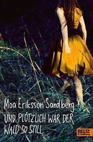 Es ist ein riesenschock für die junge mutter eva: Amazon Com Und Plotzlich War Der Wald So Still Roman German Edition Ebook Sandberg Moa Eriksson Buchinger Friederike Kindle Store