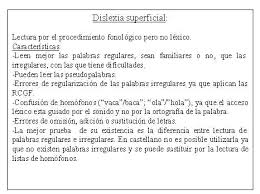 Asimismo, las personas con dislexia tienen un desarrollo cognitivo normal. Fort Da Numero 9 Diciembre 2006 Dislexia Silvana Varela Barros