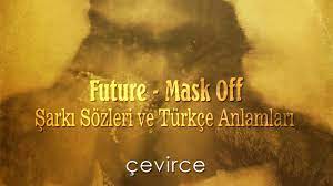 Future Mask Off Sarki Sozleri Ve Turkce Anlamlari Kurumsal Cevirce