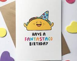Best Birthday Card Ideas For Mother Taco Birthday Card Funny Birthday Card Taco Lover Funny Birthday Card For Him Funny Birthday Ca Birthday Card Puns Funny Birthday Cards Cool Birthday Cards