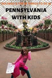 Top 10 Things To Do In Pennsylvania With Kids Day Trips For Kids Day Trips In Pa Stuff To Do