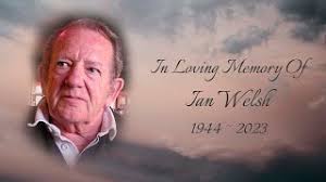 Ian Welsh 1944 ~ 2023