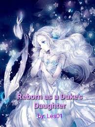 This time, i will make sure we have a happy ending! Reborn As A Duke S Daughter By Les01 Full Book Limited Free Webnovel Official