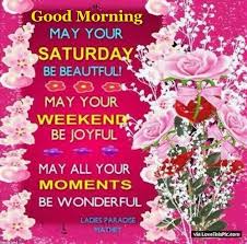 Good Morning May Your Saturday Be Beautiful Pictures Photos And Images For Facebook Tu In 2020 Good Morning Saturday Good Morning Saturday Images Saturday Greetings