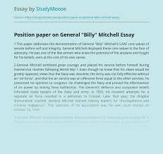 Another great example of a position paper that presents an idea that one can either agree with or oppose to. Position Paper On General Billy Mitchell Free Essay Example