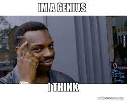 Im A Genius I Think Roll Safe Black Guy Pointing At His Head Make A Meme