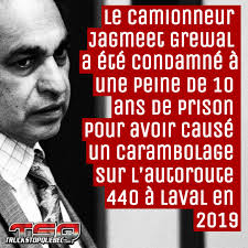 Le camionneur Jagmeet Grewal a été condamné à une peine de 10 ans de prison  pour avoir causé un carambolage sur l'autoroute 440 à Laval en 2019.  Maintenant, est-ce que la SAAQ