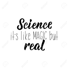 Maybe you would like to learn more about one of these? Science It S Like Magic But Real Lettering Vector Hand Drawn Motivational And Inspirational Quote Calligraphic Poster Royalty Free Cliparts Vectors And Stock Illustration Image 126720228