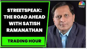 Streetspeak: The Road Ahead For Markets & Sectors To Bet On: Satish  Ramanathan Exclusive