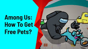 Among Us Can You Get Free Pets Answered Gamer Tweak