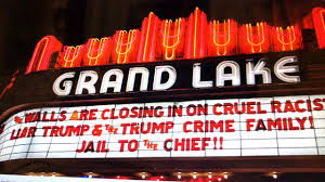 On the street of grand avenue and street number is 3200. Grand Lake Theater Oakland Says Jail To The Chief Donald Trump Youtube
