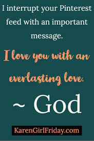 Karen Girl Friday God Loves Me Comfort Quotes Everlasting Love