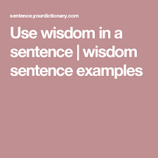 Use Wisdom In A Sentence Wisdom Sentence Examples Sentence Examples Wisdom Sentences Sentences