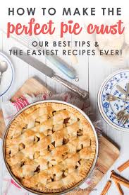 How To Make The Perfect Pie Crust Easy Homemade Pie Crust Tutorial Recipe In 2020 Perfect Pie Crust Perfect Pies Homemade Pie