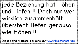 Jede Beziehung Hat Hohen Und Tiefen Doch Nur Wer Wirklich Zusammenhalt Ubersteht Tiefen Genauso Wie Hohen Tolle Spruche Und Zitate Auf Www Likemonster De