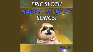 The most common sloth happy birthday material is ceramic. Happy Birthday Liam Epic Sloth Rap Youtube