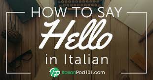 Lets have a look at some of the other words as given in the bellow table for italian translation for greeting words and phrases. How To Say Hello In Italian Guide To Italian Greetings