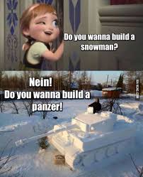 Do You Want To Build A Snow Tank Military Humor Military Memes Army Memes