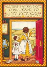 Birthday Card For Mother Mary Mary Engelbreit All That I Am Mother S Day Card Mary Engelbreit Mary Cards