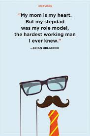 39 Best Step Dad Quotes Stepfather Quotes For Father S Day