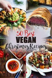 50 Best Vegan Christmas Recipes Featuring Festive Vegan Appetizers Main Courses Sides D Vegan Christmas Recipes Vegan Holiday Recipes Vegan Christmas Dinner