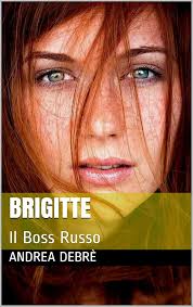 Brigitte: Il Boss Russo (Italian Edition) eBook : Debrè, Andrea: Amazon.in:  Kindle Store