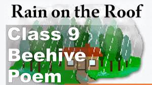 Stanzas in poetry are similar to paragraphs in prose. Rain On The Roof Class 9 English Poem 3 Explanation Literary Devices Summary And Question Answer
