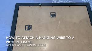You should check the wire on the back of your pi. Attaching Hanging Wire To A Picture Frame Youtube