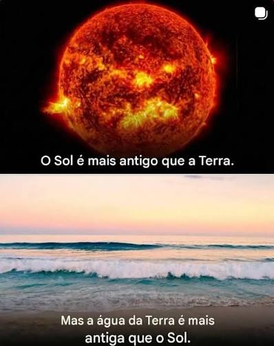 Você sabia que a água que existe na Terra pode ser mais antiga que o próprio  Sol? 🌊☀️ Parece estranho, mas essa é uma possibilidade apoiada por estudos  científicos. O Sol nasceu