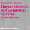 L'invecchiamento dell'architettura moderna ed altre dodici note ...