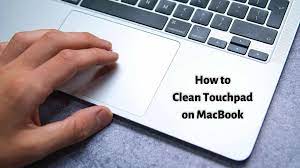 How To Clean Touchpad On Macbook | Comprehensive Guide With Steps For 2022  - Stupid Apple Rumors