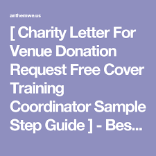 View details all versions no downloadable documents yet. Charity Letter For Venue Donation Request Free Cover Training Coordinator Sample Step Guide Best Free Home Design I Donation Request Free Cover Lettering