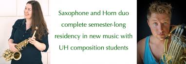 Saxophone and Horn duo complete semester-long residency in new music with  UH composition students