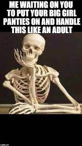 Skeleton Waiting Funny Quotes Waiting Meme Funny