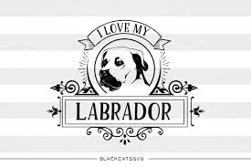 Download Free I Love My Labrador Svg Best Free Svg Files For Cricut Silhouette Free Cricut Images