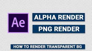 Alpha Render You Can Learn How To Render Alpha Render Export Transparent Background Png Render I Transparent Background After Effects After Effect Tutorial