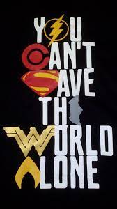 You Can T Save The World Alone Justice League Logo Superhero Quotes Justice League Artwork
