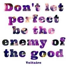 Don T Let Perfect Be The Enemy Of The Good Cool Words Writing Quotes Wise Quotes