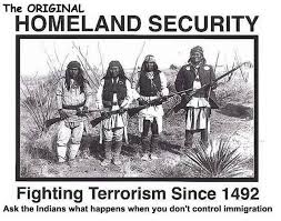 Original Homeland Security True Real Native Pride Native American Peoples Native American Quotes Native American Wisdom