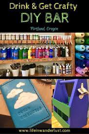 Drink And Craft At The Diy Bar In Portland Oregon Life In Wanderlust Diy Bar Usa Travel Guide Oregon Life