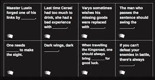 Maybe you would like to learn more about one of these? There S A Game Of Thrones Version Of Cards Against Humanity