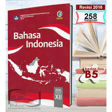 Bahasa indonesia adalah bahasa melayu yang digunakan sebagai bahasa resmi republik indonesia dan sebagai bahasa persatuan rakyat indonesia. Buku Siswa Kelas 12 Sma Bahasa Indonesia Kurikulum 2013 Revisi 2017 Shopee Indonesia
