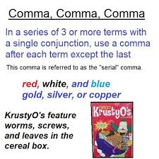 Proper Use Of The Cereal Comma Or Serial Comma In Sentences Serial Comma Commas In A Series Reading Writing