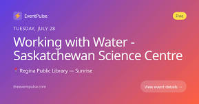 Working with Water - Saskatchewan Science Centre