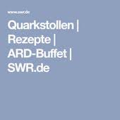 Quarkstollen Rezepte Ard Buffet Swr De Quarkstollen Rezept Ard Buffet Quarkstollen