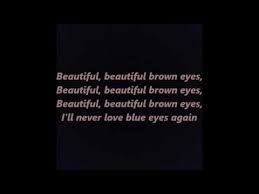 Check spelling or type a new query. Beautiful Beautiful Brown Eyes Words Lyrics Sing Along Song Youtube