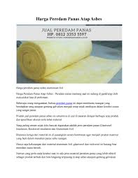 Lebih dibentuk dengan berbagai lapisan diantaranya alluminium foil murni yg dapat memantulkan kembali radiasi panas matahari, panas yg tidak. Harga Peredam Panas Atap Asbes Hp 0812 3353 5597 By Peredampanassukses Issuu