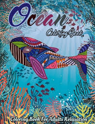 Download Ocean Coloring Book For Adults Featuring Relaxing Cute Tropical Fish Beautiful Fun Sea Creatures Underwater Scenes And Ocean Scenes Coloring Books Paperback Hartfield Book Company