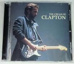 Here are the best songs of a musician who calls himself a blues guitarrist. Eric Clapton Cd The Cream Of Clapton Ebay